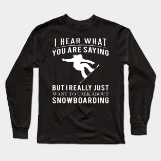 Snowboarding Conversations Rock: Let's Chat Snowboarding, No Matter What You're Saying! Long Sleeve T-Shirt